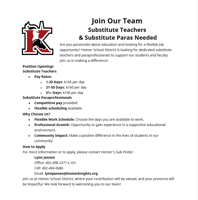 Substitute Teachers Needed. For more info contact the office 402-698-2377